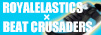 ROYALELASTICS�~BEAT CRUSADERS